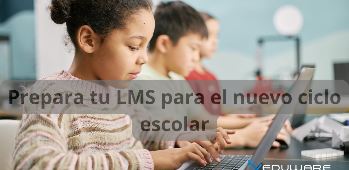 Preparar LMS VEDUWARE para inicio de ciclo escolar