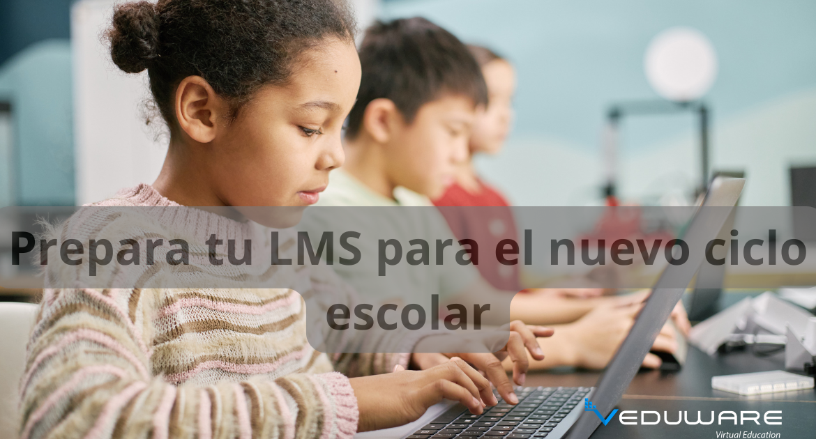 Cómo preparar un LMS para el inicio del ciclo escolar